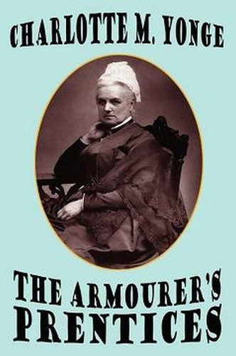 The Armourer's Prentices, by Charlotte M. Yonge (Paperback)