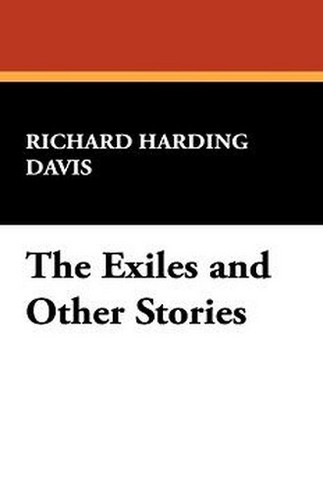 The Exiles and Other Stories, by Richard Harding Davis (Hardcover)