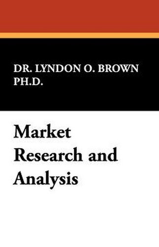 Market Research and Analysis, by Dr. Lyndon O. Brown (Paperback)