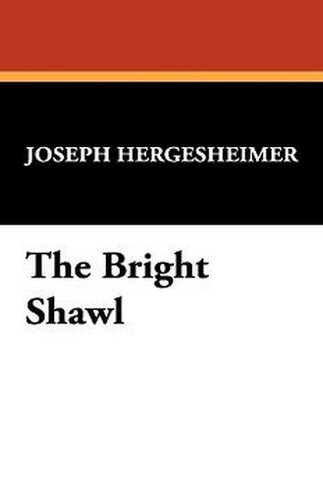 The Bright Shawl, by Joseph Hergesheimer (Hardcover)