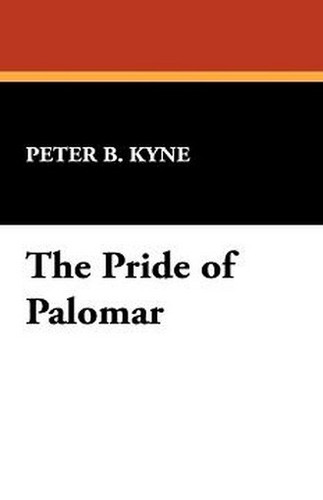 The Pride of Palomar, by Peter B. Kyne (Paperback)