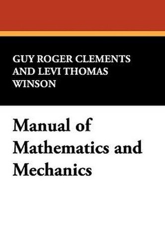 Manual of Mathematics and Mechanics, by Guy Roger Clements and Levi Thomas Winson (Paperback)