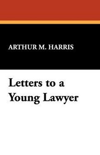 Letters to a Young Lawyer, by Arthur M. Harris (Hardcover)