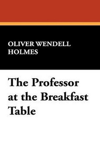 The Professor at the Breakfast Table, by Oliver Wendell Holmes (Hardcover)