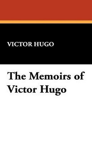 The Memoirs of Victor Hugo, by Victor Hugo (Hardcover)