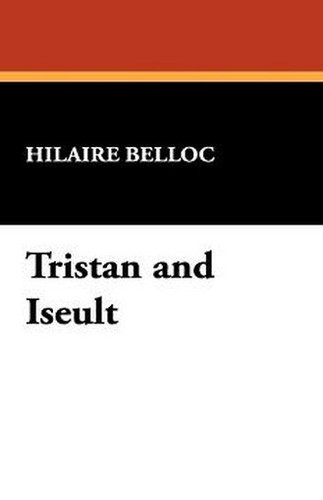 Tristan and Iseult, by Hilaire Belloc (Hardcover)