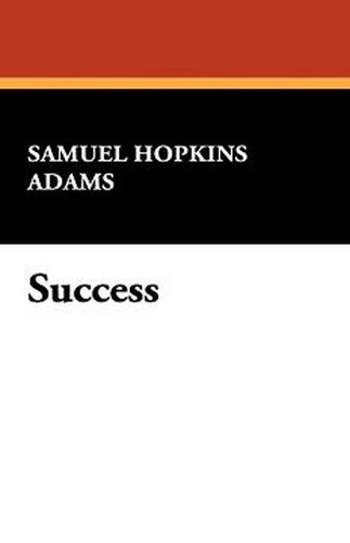 Success, by Samuel Hopkins Adams (Hardcover)