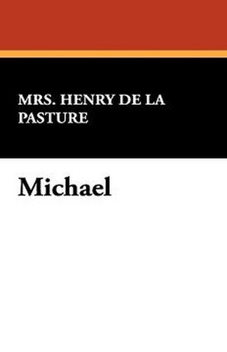 Michael, by Mrs. Henry de la Pasture (Paperback)