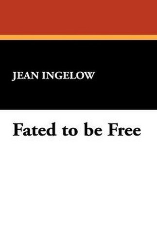 Fated to be Free, by Jean Ingelow (Hardcover)