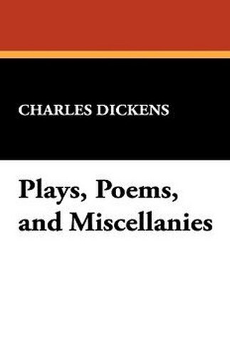 Plays, Poems, and Miscellanies, by Charles Dickens (Hardcover)