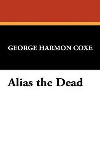 Alias the Dead, by George Harmon Coxe (Hardcover)