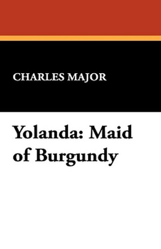 Yolanda: Maid of Burgundy, by Charles Major (Paperback)