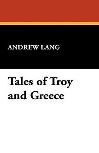 Tales of Troy and Greece, by Andrew Lang (Paperback)