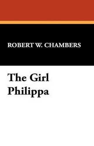 The Girl Philippa, by Robert W. Chambers (Paperback)