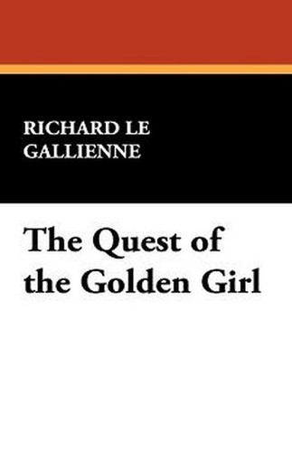 The Quest of the Golden Girl, by Richard Le Gallienne (Hardcover)