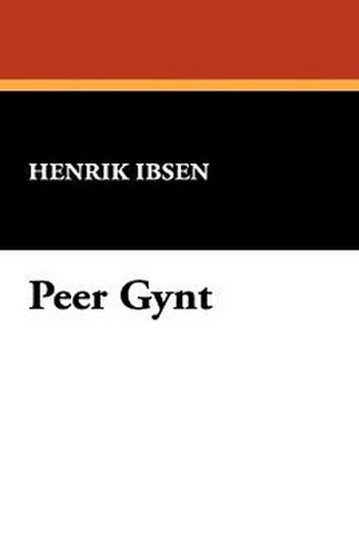 Peer Gynt, by Henrik Ibsen (Hardcover)