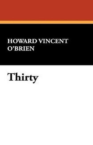 Thirty, by Howard Vincent O'Brien (Hardcover)