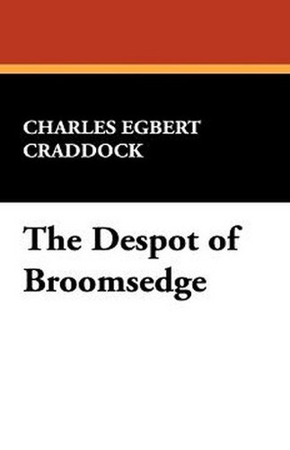 The Despot of Broomsedge, by Charles Egbert Craddock (Hardcover)