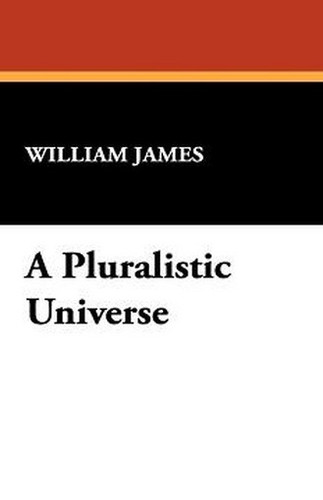 A Pluralistic Universe, by William James (Hardcover)