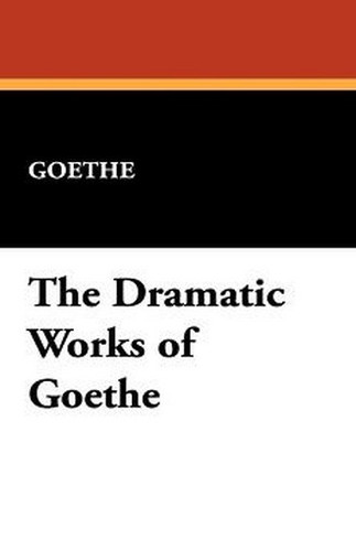 The Dramatic Works of Goethe, by Goethe (Paperback)