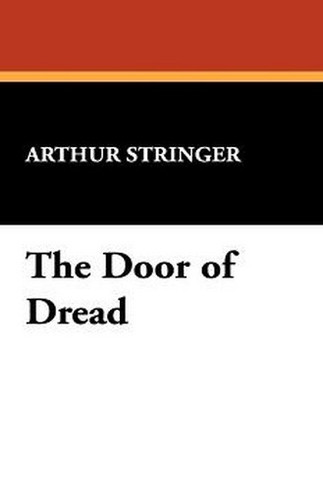 The Door of Dread, by Arthur Stringer (Paperback)