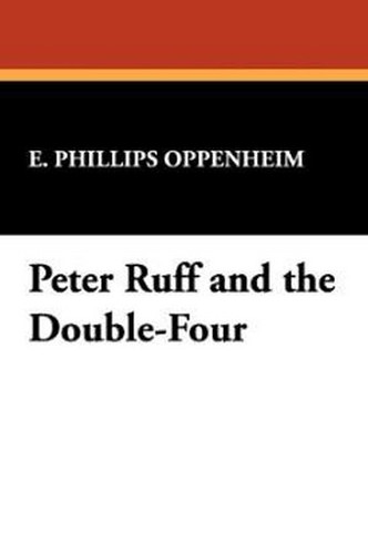 Peter Ruff and the Double-Four, by E. Phillips Oppenheim (Hardcover)