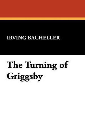 The Turning of Griggsby, by Irving Bacheller (Hardcover)
