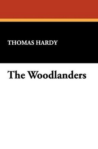 The Woodlanders, by Thomas Hardy (Hardcover)