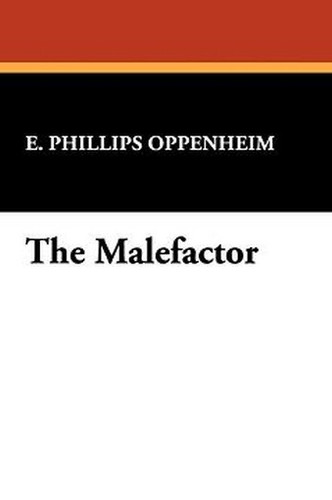 The Malefactor, by E. Phillips Oppenheim (Paperback) 1434498999