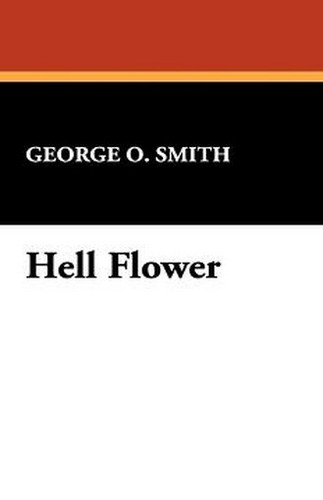 Hell Flower, by George O. Smith (Hardcover)