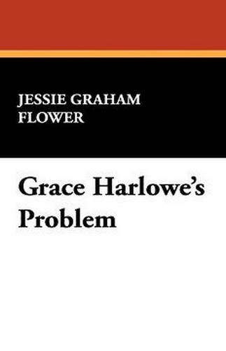 Grace Harlowe's Problem, by Jessie Graham Flower (Paperback)