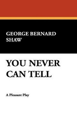 YOU NEVER CAN TELL, by George Bernard Shaw (Hardcover)