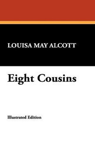 Eight Cousins, by Louisa May Alcott (Paperback)