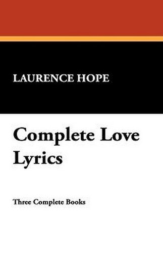 Complete Love Lyrics, by Laurence Hope (Hardcover)