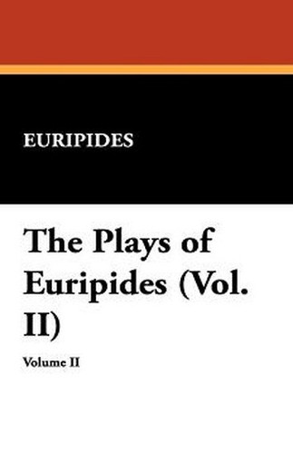 The Plays of Euripides (Vol. II), by Euripides (Paperback)