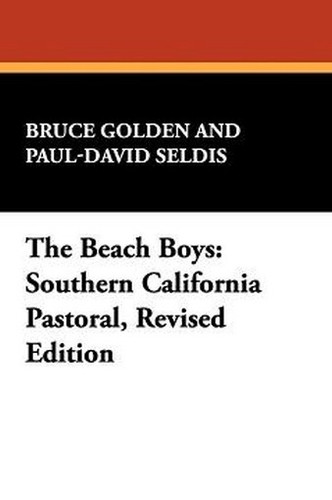 The Beach Boys: Southern California Pastoral, Revised Edition, by Bruce Golden and Paul-David Seldis (Paperback)