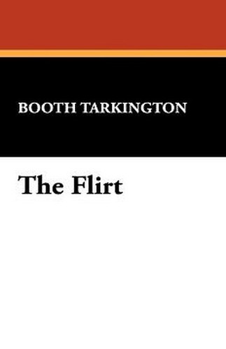 The Flirt, by Booth Tarkington (Hardcover)