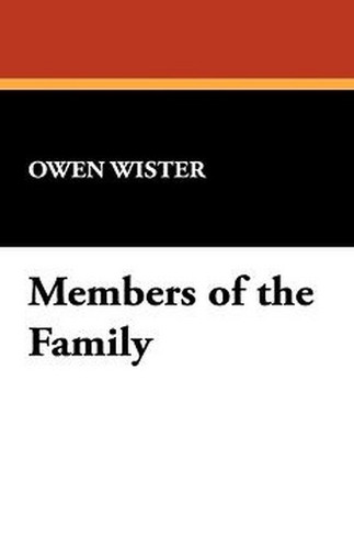 Members of the Family, by Owen Wister (Hardcover)