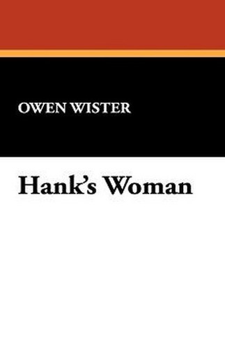 Hank's Woman, by Owen Wister (Hardcover)