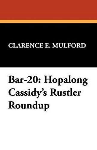 Bar-20: Hopalong Cassidy's Rustler Roundup, by Clarence E. Mulford (Hardcover)