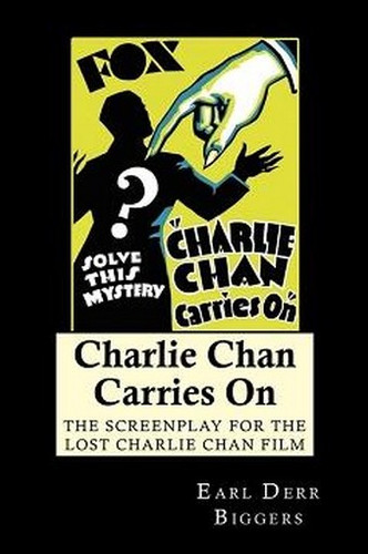 Charlie Chan Carries On: The Screenplay for the Lost Charlie Chan Film, by Earl Derr Biggers, Barry Connors and Philip Klein (Paperback)