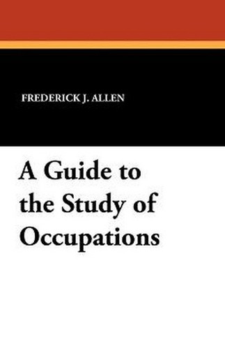 A Guide to the Study of Occupations, by Frederick J. Allen (Paperback)