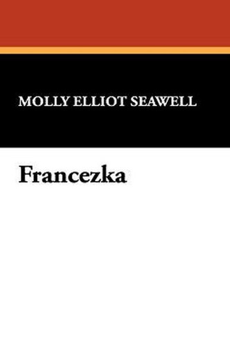 Francezka, by Molly Elliot Seawell (Hardcover)