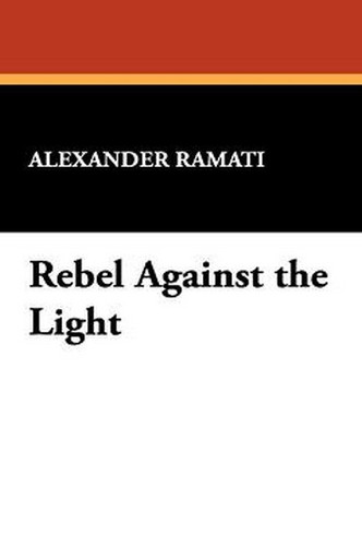 Rebel Against the Light, by Alexander Ramati (Hardcover)