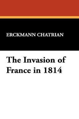 The Invasion of France in 1814, by Erckmann-Chatrian (Hardcover)