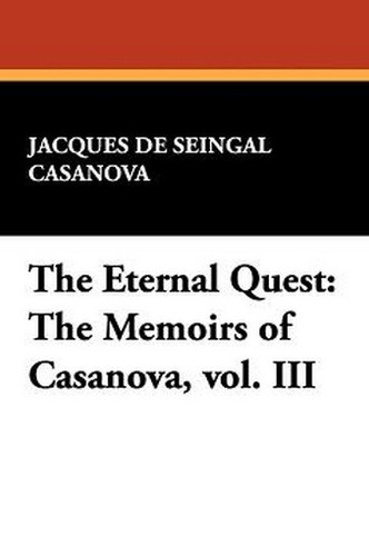 The Eternal Quest: The Memoirs of Casanova, vol. III, by Jacques Casanova de Seingalt (Hardcover)