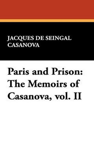 Paris and Prison: The Memoirs of Casanova, vol. II, by Jacques Casanova de Seingalt (Hardcover)