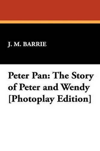 Peter Pan: The Story of Peter and Wendy [Photoplay Edition], by J. M. Barrie (Hardcover)