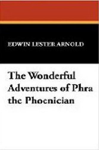 The Wonderful Adventures of Phra the Phoenician, by Edwin Lester Arnold (Hardcover)