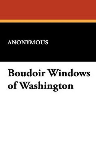 Boudoir Windows of Washington, by Anonymous (Hardcover)